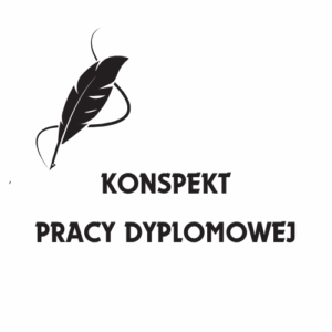 Konspekt pracy licencjackiej, magisterskiej; pisanie pracy