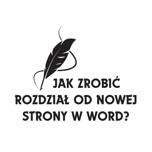 Jak zrobić rozdział od nowej strony w Word? pomoc w pisaniu pracy
